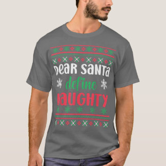 Dear Santa Define Naughty Funny Ugly Christmas  T-Shirt