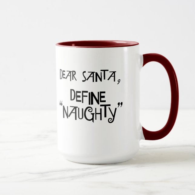 Dear Santa, Define "Naughty" Mug (Right)