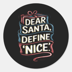 Dear Santa Define Nice Christmas  Classic Round Sticker