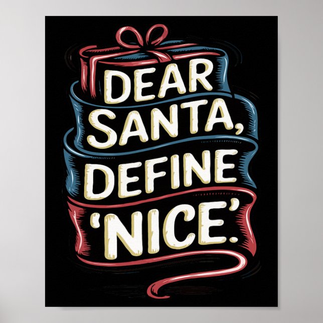 Dear Santa Define Nice Christmas  Poster (Front)