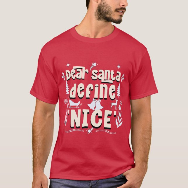 Dear Santa, Define 'Nice' – Holiday Mischief T-Shirt (Front)