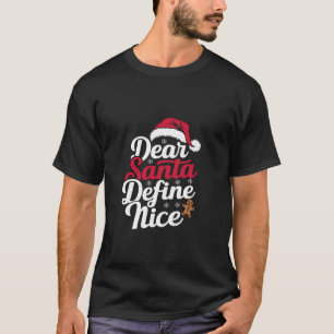 Dear Santa Define Nice Naughty Christmas Funny Win T-Shirt