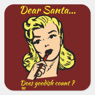 DEAR SANTA.. DOES GOODISH COUNT ? funny christmas  Square Sticker