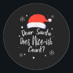 Dear Santa Does Nice-ish Count Funny Christmas Jok Classic Round Sticker<br><div class="desc">Dear Santa Does Nice-ish Count Funny Christmas Joke Gift</div>