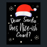 Dear Santa Does Nice-ish Count Funny Christmas Jok Poster<br><div class="desc">Dear Santa Does Nice-ish Count Funny Christmas Joke Gift</div>
