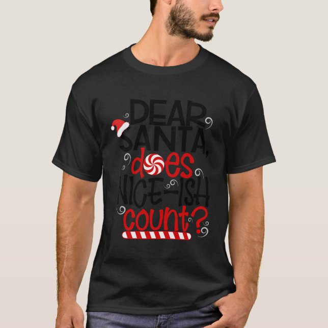 Dear Santa Does Niceish Count Funny Kids Naughty C T-Shirt (Front)