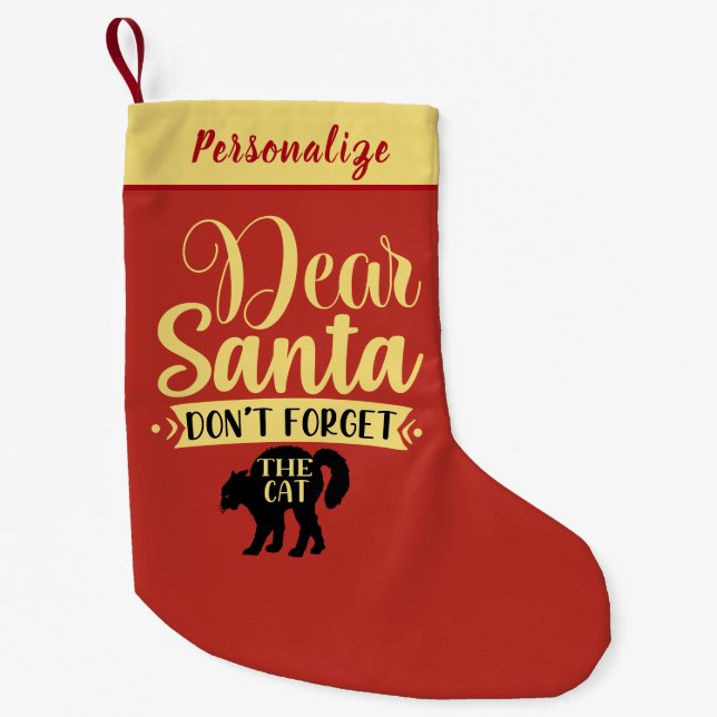 Dear Santa Don’t Forget The Cat Quote Personalized Small Christmas Stocking (Front)