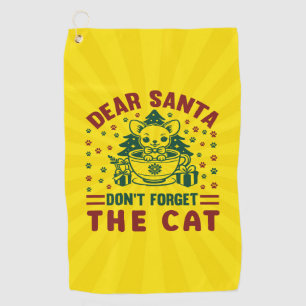 Dear Santa Don't Forget The Christmas Cat-68175 Golf Towel