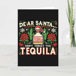 Dear Santa Don't Forget The Tequila Funny Drinking Card