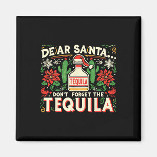Dear Santa Don't Forget The Tequila Funny Drinking Magnet