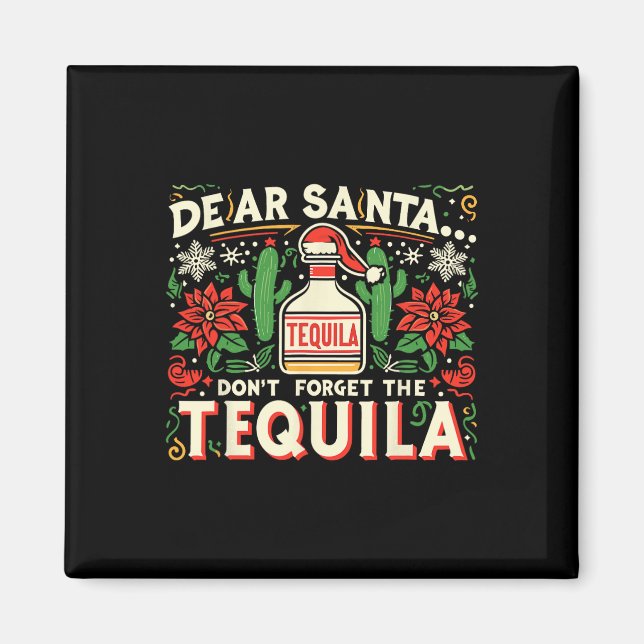 Dear Santa Don't Forget The Tequila Funny Drinking Magnet (Front)