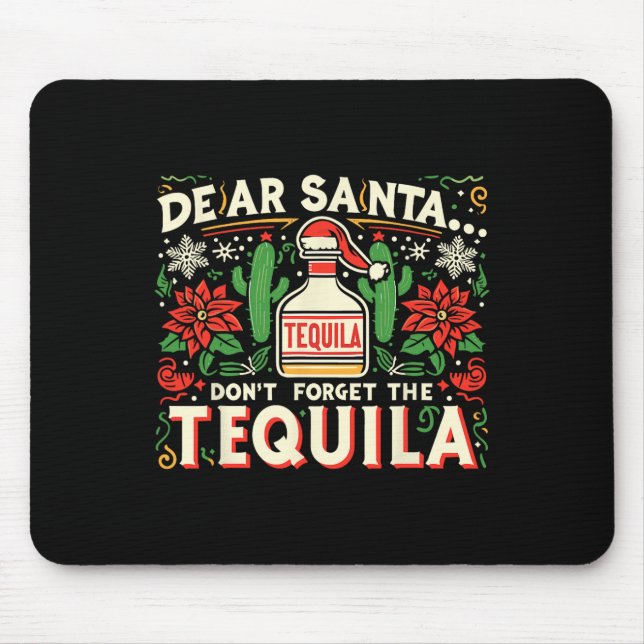 Dear Santa Don't Forget The Tequila Funny Drinking Mouse Pad (Front)