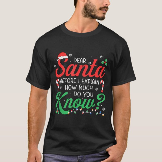 Dear Santa Explain How Much Lights Candy Christmas T-Shirt (Front)