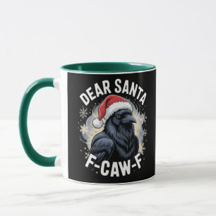 Dear Santa F-caw-F Funny Christmas Raven Mug