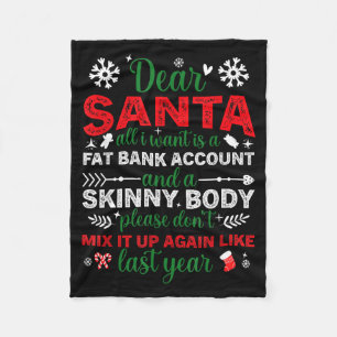 Dear Santa Fat Bank Account Skinny Body Funny Chri Fleece Blanket