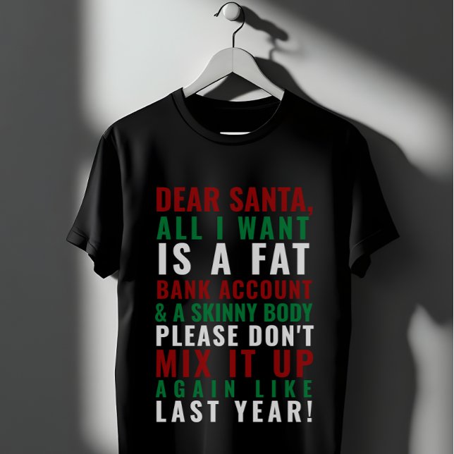 Dear Santa Fat Bank Account Skinny Body T-Shirt (Creator Uploaded)