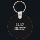 Dear Santa Funny 2020 Christmas Sarcastic Quote Xm Key Ring<br><div class="desc">Dear Santa Funny 2020 Christmas Sarcastic Quote Xmas Gift</div>
