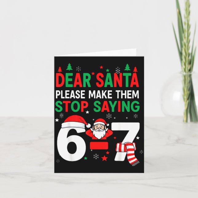 Dear Santa, Funny 67 Six Seven Christmas 6-7 Men W Card (Front)