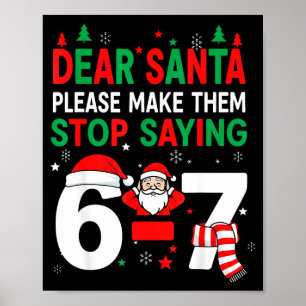 Dear Santa, Funny 67 Six Seven Christmas 6-7 Men W Poster