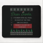 Dear Santa Funny Christmas Quote Sayings Gift  Mouse Pad<br><div class="desc">Dear Santa Funny Christmas Quote Sayings Gift</div>