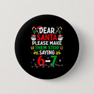 Dear Santa Funny Christmas Shirts Stop Saying Six  6 Cm Round Badge