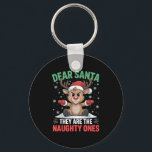 Dear Santa Funny Naughty Ones Reindeer Christmas H Key Ring<br><div class="desc">Dear Santa Funny Naughty Ones Reindeer Christmas Holiday</div>