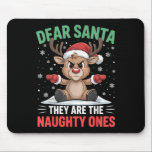 Dear Santa Funny Naughty Ones Reindeer Christmas H Mouse Pad<br><div class="desc">Dear Santa Funny Naughty Ones Reindeer Christmas Holiday</div>