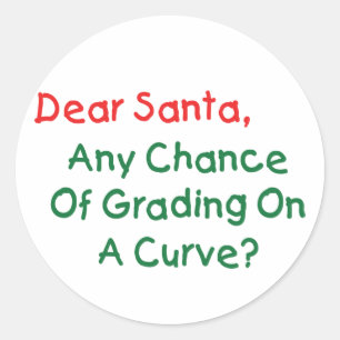 Dear Santa Grade On A Curve? Xmas Letter To Santa Classic Round Sticker