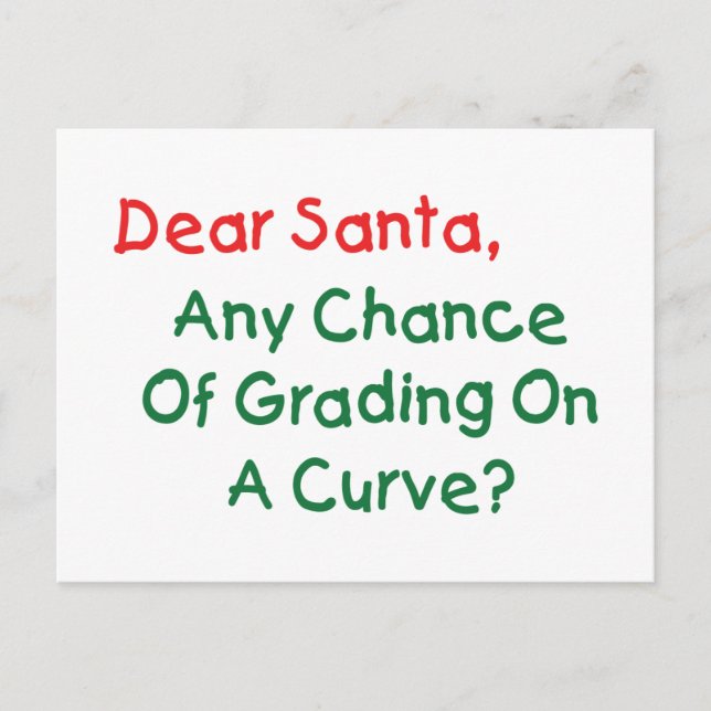 Dear Santa Grade On A Curve? Xmas Letter To Santa Holiday Postcard (Front)