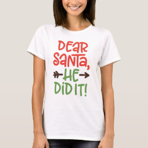 Dear Santa He Did It Christmas Holiday T-Shirt