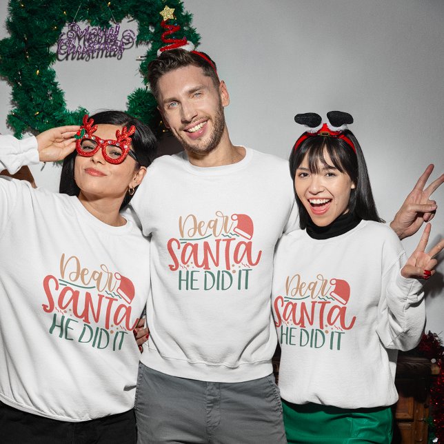 Dear Santa he did it christmas sweatshirt (Dear Santa he did it christmas sweatshirt)