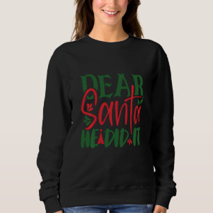 Dear Santa He Did It Sweatshirt