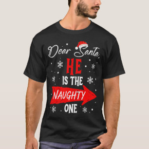 Dear Santa He Is The Naughty One Christmas Couples T-Shirt