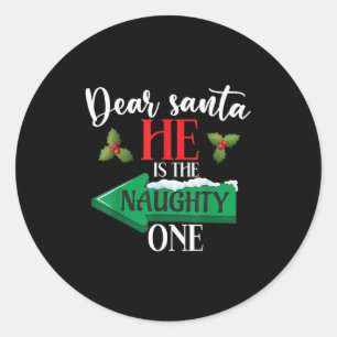 Dear Santa He Is The Naughty One Couple Christmas  Classic Round Sticker