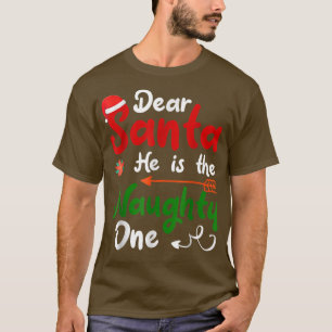 Dear Santa He Is The Naughty One Matching Couples T-Shirt
