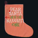 Dear Santa He Is The Naughty One Matching Gift Large Christmas Stocking<br><div class="desc">Dear Santa He Is The Naughty One Matching Gift</div>