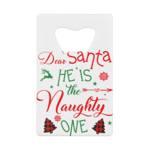 dear Santa he is the naughty one's family Christma
