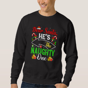 Dear Santa He's The Naughty One Couples Christmas  Sweatshirt