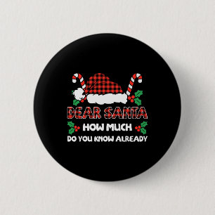 Dear Santa How Much Do You Know Already Christmas  6 Cm Round Badge