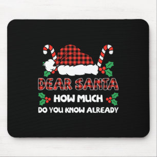 Dear Santa How Much Do You Know Already Christmas Mouse Pad
