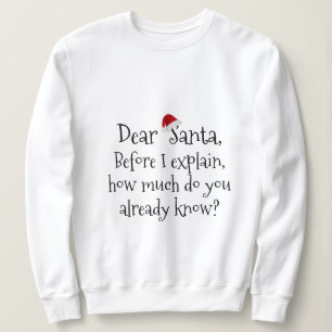 Dear Santa, how much do you know? (black text) Sweatshirt