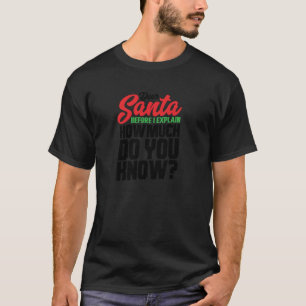 Dear Santa How Much Do You Know Funny Christmas Xm T-Shirt