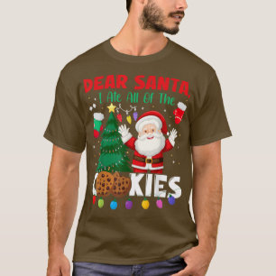 Dear Santa I Ate All Of The Christmas Cookies Baki T-Shirt