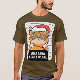 Dear Santa I Can Eplain Cat Puss Criminal Christma T-Shirt