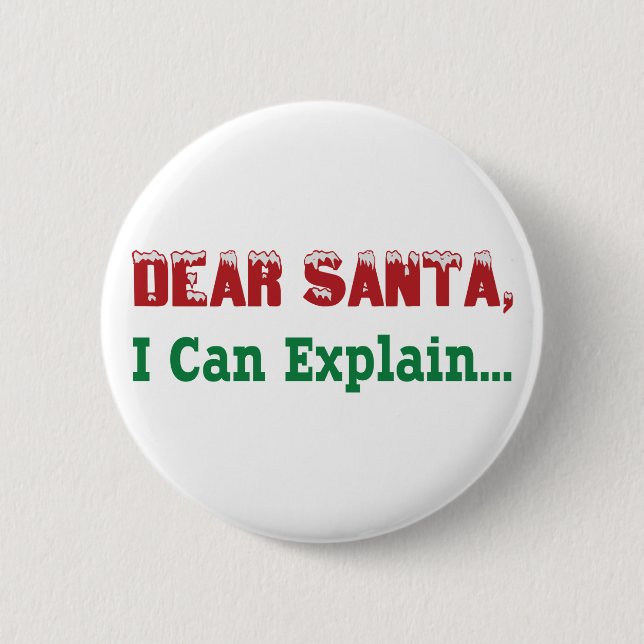 Dear Santa, I Can Explain... 6 Cm Round Badge (Front)