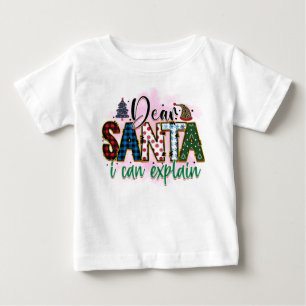 Dear Santa, I Can Explain Baby T-Shirt