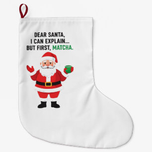 Dear Santa I Can Explain But First Matcha Xmas Large Christmas Stocking