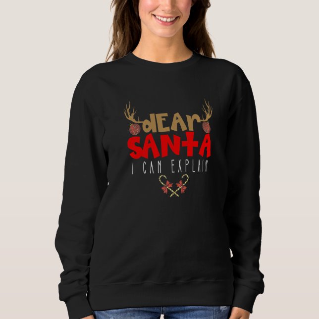 Dear Santa I Can Explain Candy Antlers Cane Sugar  Sweatshirt (Front)