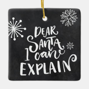 Dear Santa I Can Explain Ceramic Ornament
