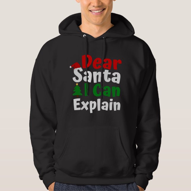 Dear Santa I Can Explain Christmas Hoodie (Front)
